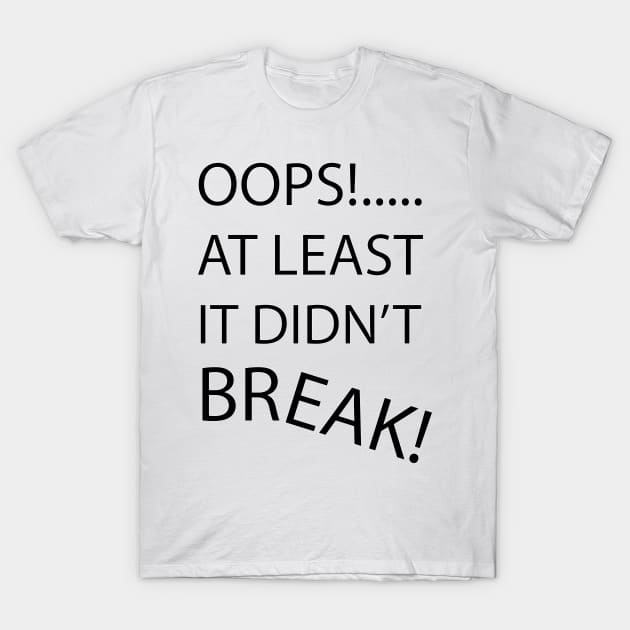 Oops T-Shirt by HeardUWereDead